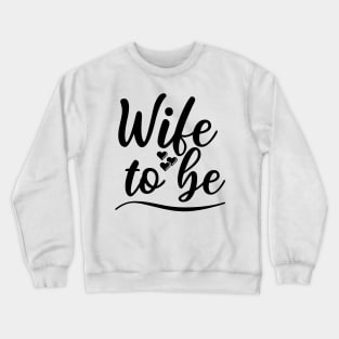 Wife To Be. I Said Yes. Cute Bride To Be Design. Crewneck Sweatshirt